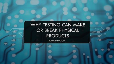 Physical Product Testing — an overview for software quality professionals